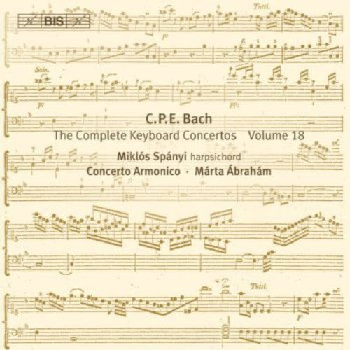 C.P.E. Bach: Complete Keyboard Concertos Vol 18 / Spanyi, Abraham, Concerto Armonico