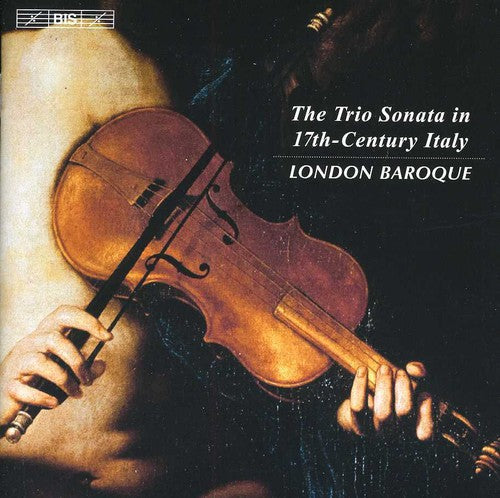 The Trio Sonata In 17th-century Italy / London Baroque