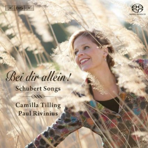 Bei Dir Allein! – Schubert: Songs / Camilla Tilling, Paul Rivinius