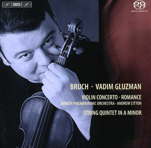 Bruch: Violin Concerto No 1, Romanze, String Quintet / Gluzman, Litton, Bergen PO