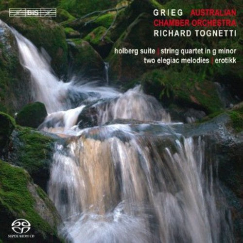 Grieg: Holberg Suite, Erotikk, Elegiac Melodies / Tognetti, Australian Chamber Orchestra