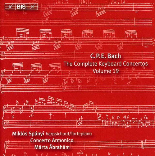 C. P. E. Bach: Keyboard Concertos Vol 19 / Spanyi, Concerto Armonico Budapest