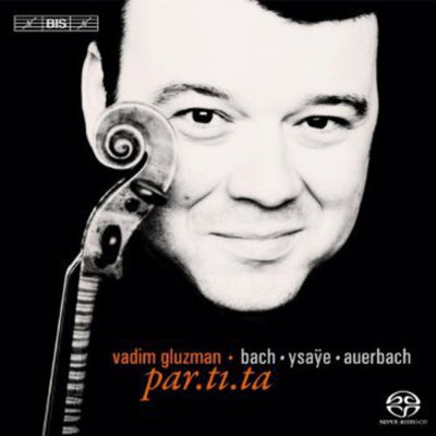 Par.Ti.Ta - Bach, Ysaÿe, Auerbach / Gluzman