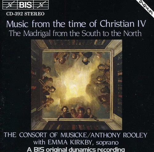 Music From The Time Of Christian Iv: Madrigals From The Sout