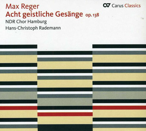 Reger: 8 Geistliche Gesänge, Op. 138 - Geistliche Gesänge, O