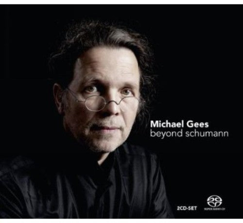 Michael Gees beyond Schumann