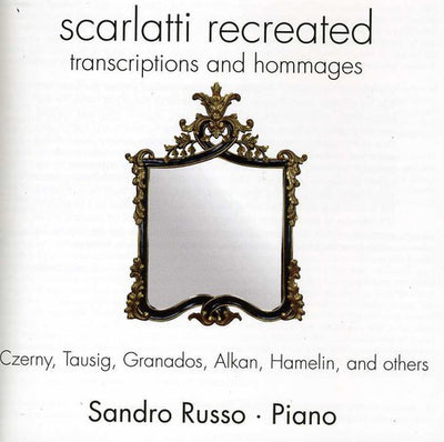 SCARLATTI RECREATED: TRANSCRIPTIONS & HOMMAGES