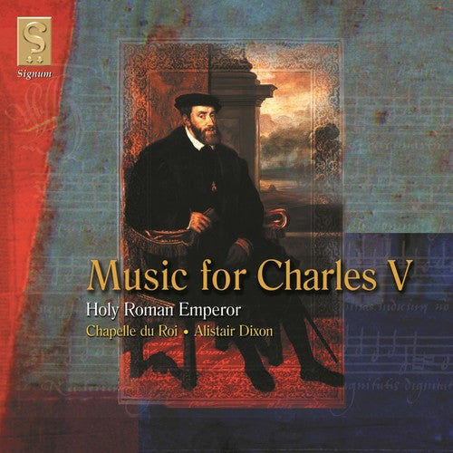Music For Charles V / Dixon, Chapelle Du Roi