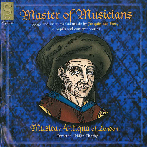 Josquin Des Pres - Master Of Musicians
