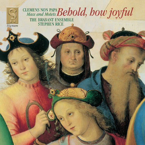 Clemens Non Papa: Behold How Joyful / Rice, Brabant Ensemble