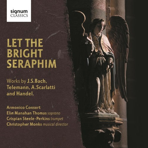 Let the Bright Seraphim / Thomas, Steele-Perkins, Monks, Armonico Consort