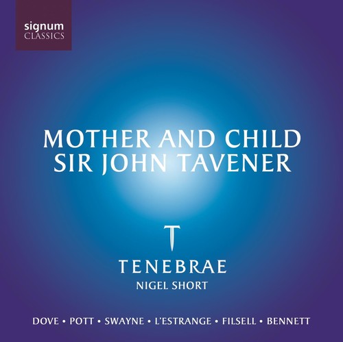 Tavener: Mother And Child;  Et Al / Nigel Short, Tenebrae