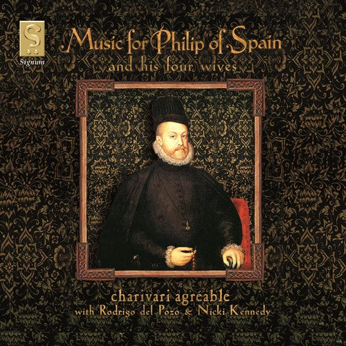 Music For Philip Of Spain / Charivari Agréable, Et Al