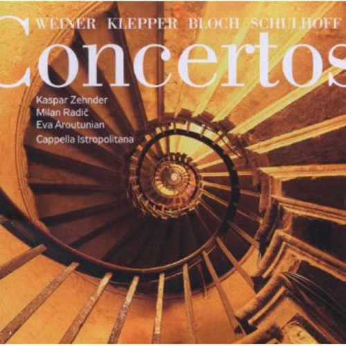 Weiner - Klepper - Bloch - Schulhoff: Concertos