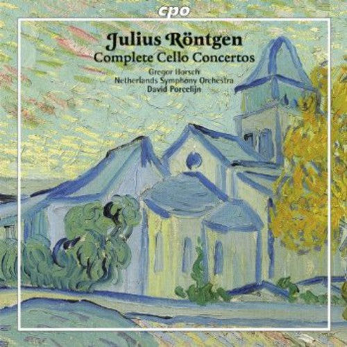 Julius Rontgen: Complete Cello Concertos