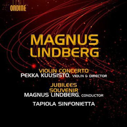 Lindberg: Violin Concerto; Jubilees; Souvenir / Kuusisto, Lindberg, Tapiola Sinfonietta