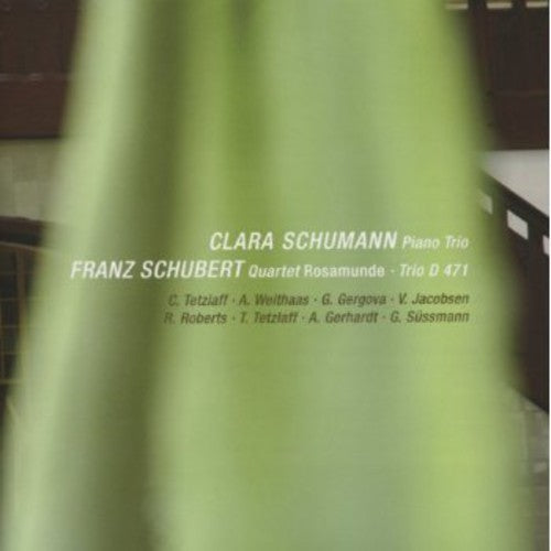 Clara Schumann: Piano Trio; Franz Schubert: Quartet Rosamunde; Trio D471