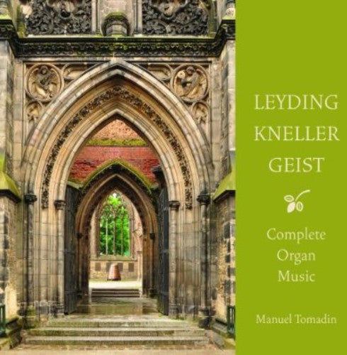 Leyding - Kneller - Geist: Complete Organ Music