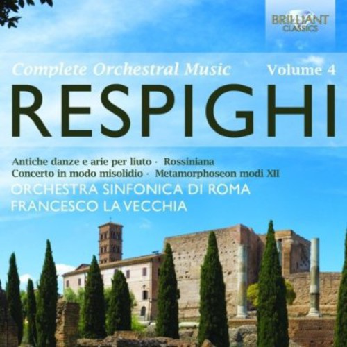 Respighi: Complete Orchestral Music, Vol. 4