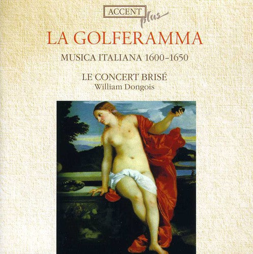 La Golferamma: Musica Italiana 1600-1650 / Dongois, Le Concert Brise