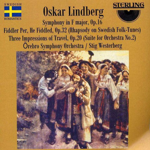 Oskar Lindberg: Symphony In F Major, Op. 16; Fiddler Per, He Fiddled, Op. 32 (Rhapsody On Swedish Folk-tunes); Etc.