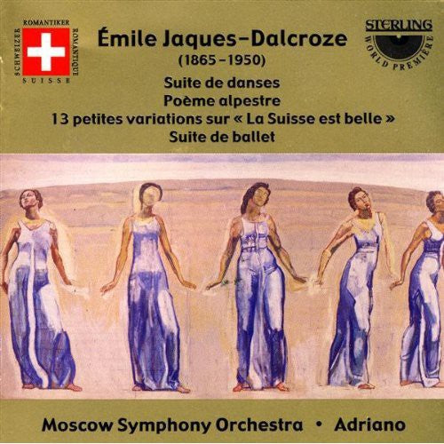 Emile Jaques-dalcroze: Suite De Danses; Poeme Alpestre; "la Suisse Est Belle"  Variations; Suite De Ballet