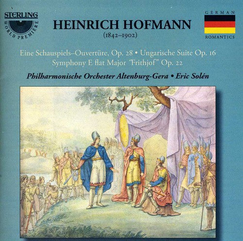Heinrich Hofmann: Eine Schauspiels Ouverture; Ungarishe Suite; Symphony E Flat Major "frithjof"
