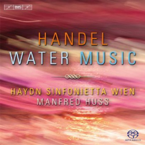 Handel: Water Music / Huss, Haydn Sinfonietta Wien