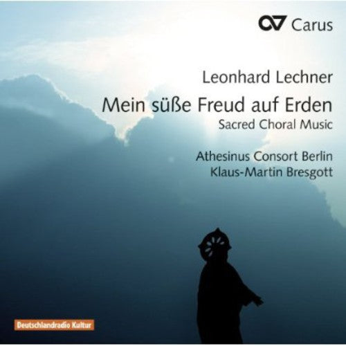 Lechner: Mein süße Freud auf Erden & Sacred Choral Music