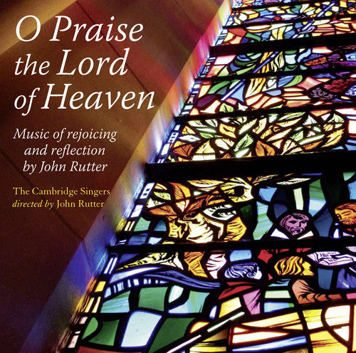 O Praise The Lord of Heaven - Music of Rejoicing & Reflection by John Rutter