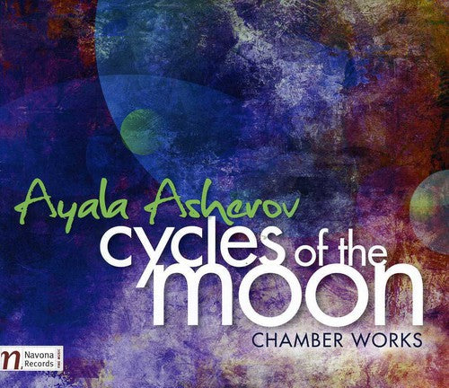 Ayala Asherov: Cycles of the Moon and Chamber Works