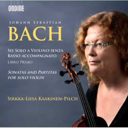 Bach: Sonatas and Partitas for Solo Violin / Kaakinen-Pilch