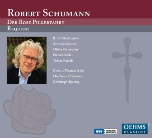 Robert Schumann: Der Rose Pilgerfahrt & Requiem