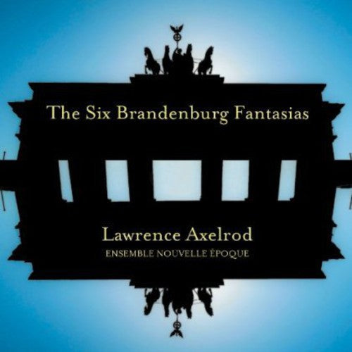 Axelrod: The Six Brandenburg Fantasias