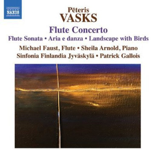 Vasks: Flute Concerto, Flute Sonata, Aria E Danza / Faust, Arnold, Gallois