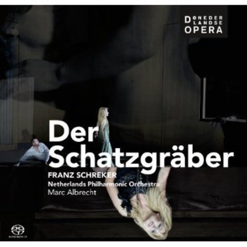 Schreker: Der Schatzgraber / Nederlandse Opera