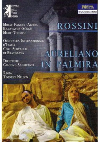 Rossini: Aureliano In Palmira / Sagripanti, Mihai, Aleida, Fagioli, Orchestra Internazionale D’italia