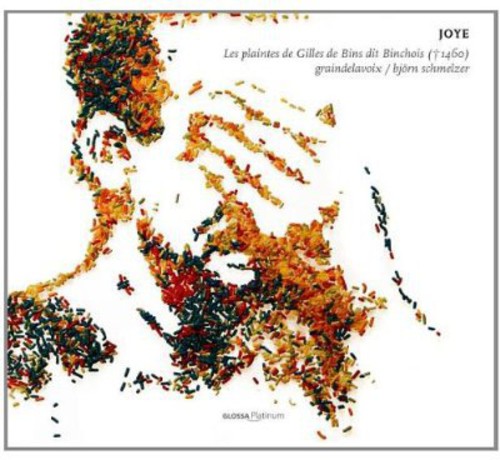 Joye: Les Plaintes De Gilles De Bins Dit Binchois