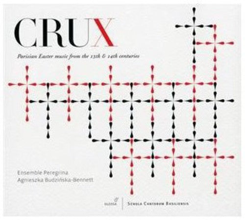 Crux: Parisian Easter Music from the 13th & 14th Centuries