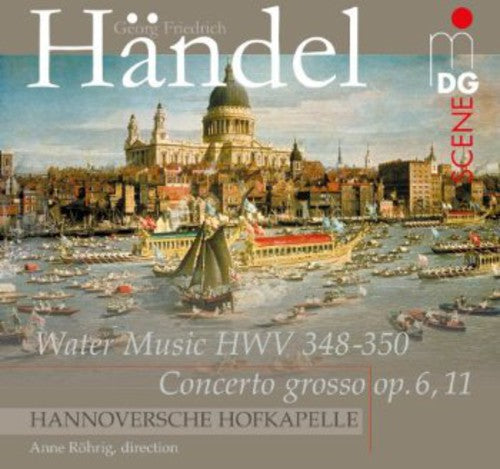 Handel: Water Music, Concerto Grosso Op. 6 No 11 / Hannover Hofkapelle