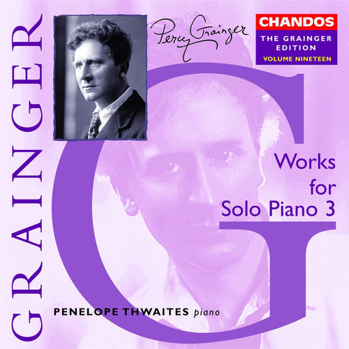 GRAINGER: Grainger Edition, Vol.  19: Works for Solo Piano,