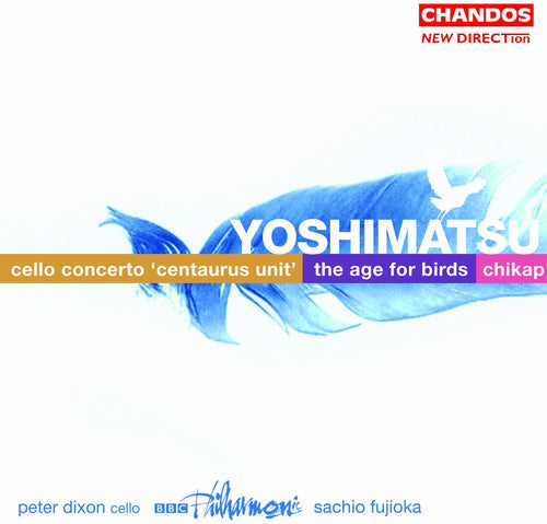 YOSHIMATSU: Cello Concerto / The Age of Birds / Chikap