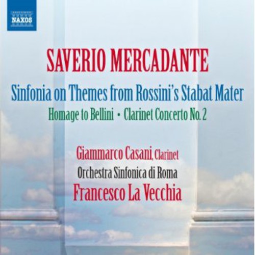 Saverio Mercadante: Sinfonia On Themes From Rossini's Stabat Mater; Homage To Bellini; Clarinet Concerto No. 2