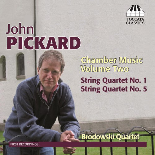 Pickard:  Chamber Music Vol 2 / Brodowski Quartet