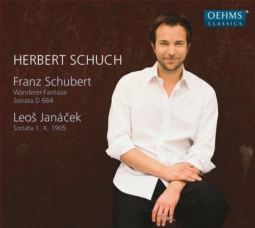 Schubert: Wanderer Fantaisie; Sonata D 664; Janacek: Sonata 1. X. 1905