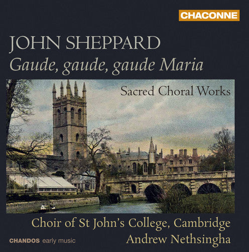 Sheppard: Gaude, Gaude, Gaude Maria / Sheppard, Choir of St John's College Cambridge