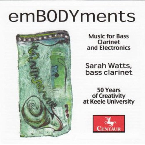 emBODYments: Music for Bass Clarinet and Electronics / Watts