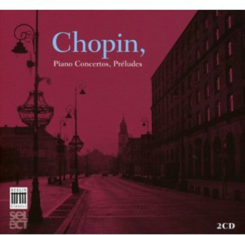 Chopin: Piano Concertos, Preludes