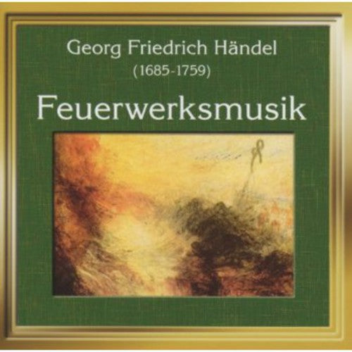 Handel, G.F.: Music for the Royal Fireworks / Concerti Gross