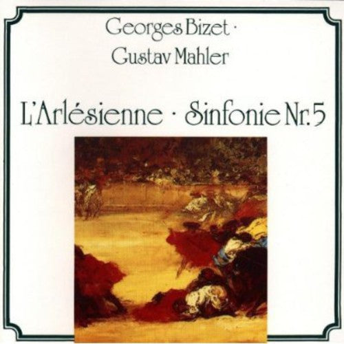 Bizet, G.: L'Arlesienne Suites Nos. 1 and 2 /  Mahler, G.: S